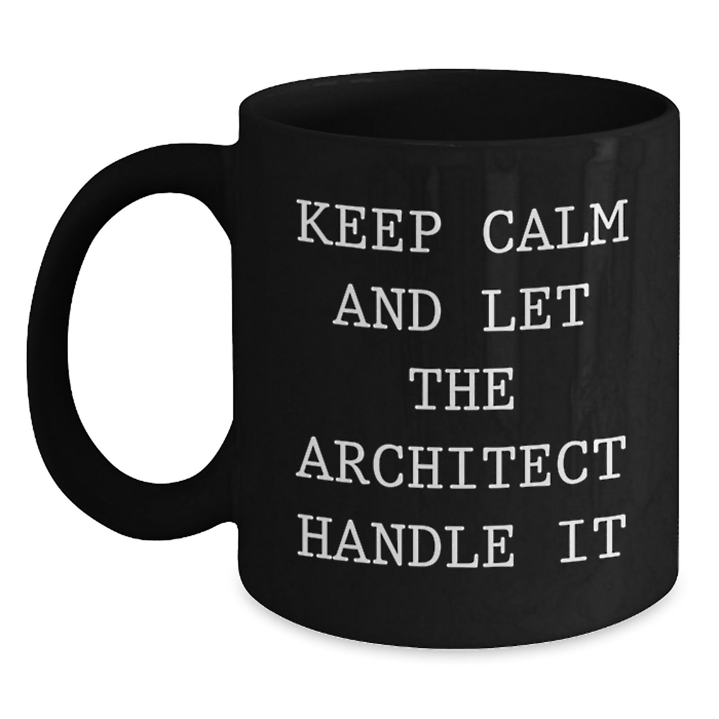 Architect Gifts from Friends, Keep Calm and Let the Architect Handle It, Black Coffee Mug, Graduation Unique Gifts - Main