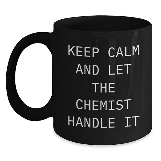 Funny Chemist Gifts for Men Women Friends, Black Coffee Mug Keep Calm And Let The Chemist Handle It, Christmas Unique Gifts from Family - Main