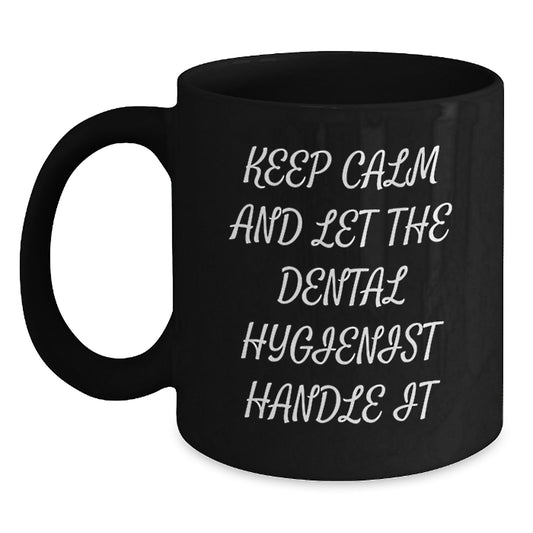 Funny Dental Hygienist Gifts from Friends for Graduation - 'Keep Calm And Let The Dental Hygienist Handle It' Black Coffee Mug - Main