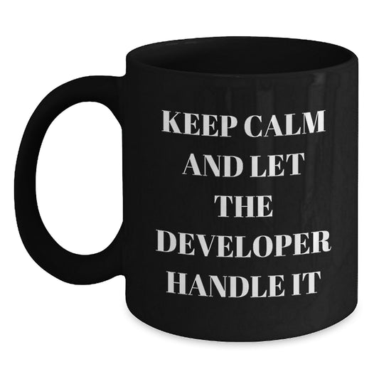 Funny Developer Gifts from Friends - Keep Calm And Let The Developer Handle It, Black Coffee Mug for Graduation - Main