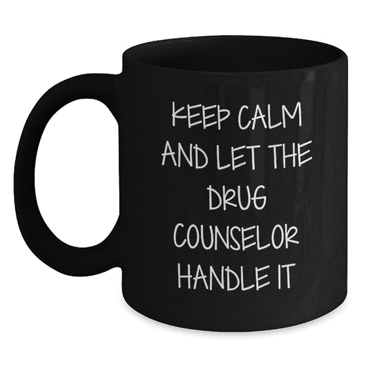 Funny Drug Counselor Gifts from Friends for Men and Women, Keep Calm and Let the Drug Counselor Handle It Black Coffee Mug, Christmas Unique Gifts - Main