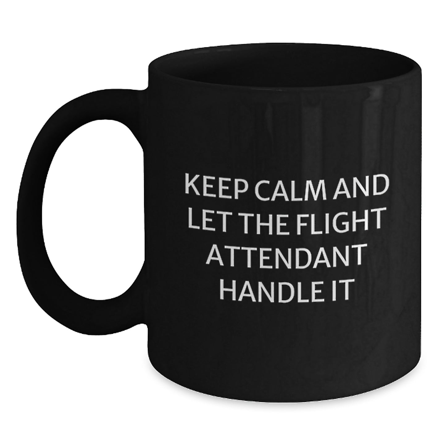 Keep Calm and Let the Flight Attendant Handle It Flight Attendant Gifts from Friends for Graduation Unique Gifts - Funny Black Coffee Mug - Main