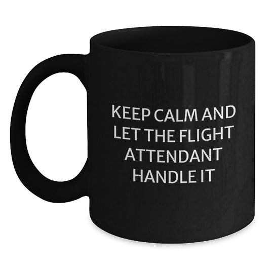 Keep Calm and Let the Flight Attendant Handle It Flight Attendant Gifts from Friends for Graduation Unique Gifts - Funny Black Coffee Mug - Main