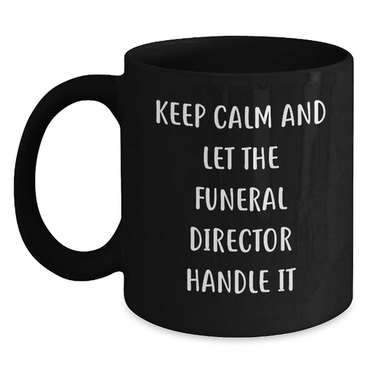 Funny Funeral Director Christmas Unique Gifts for Men - Gifts from Friends, Family, or Coworkers - Keep Calm And Let The Funeral Director Handle It - Main