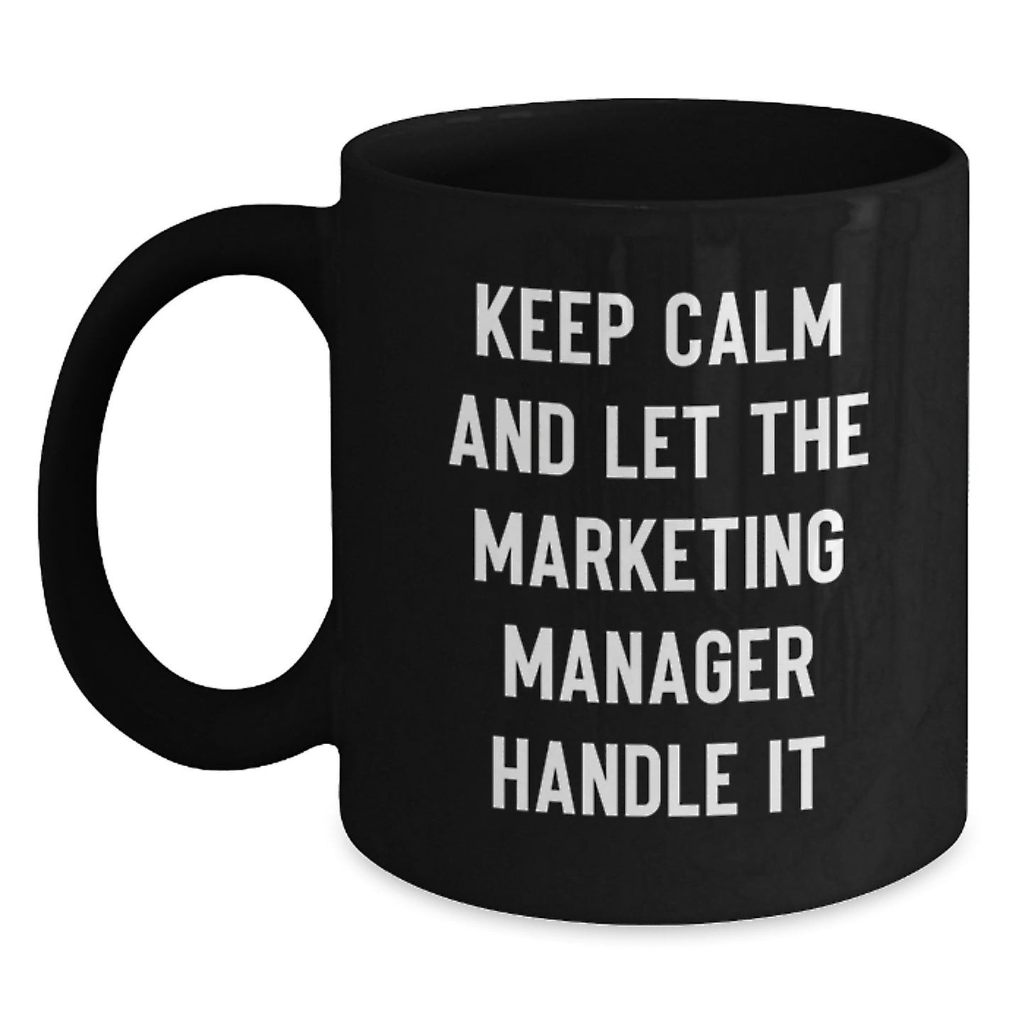Marketing Manager Gifts, Keep Calm And Let The Marketing Manager Handle It, Black Coffee Mug for Graduation, Funny Quote, Gifts from Men, Gifts for Marketing Manager - Main