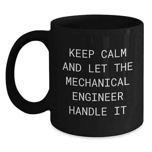 Funny Mechanical Engineer Gifts, Keep Calm And Let The Engineer Handle It, Black Coffee Mug for Christmas Unique Gifts from Friends and Family to Men and Women - Main
