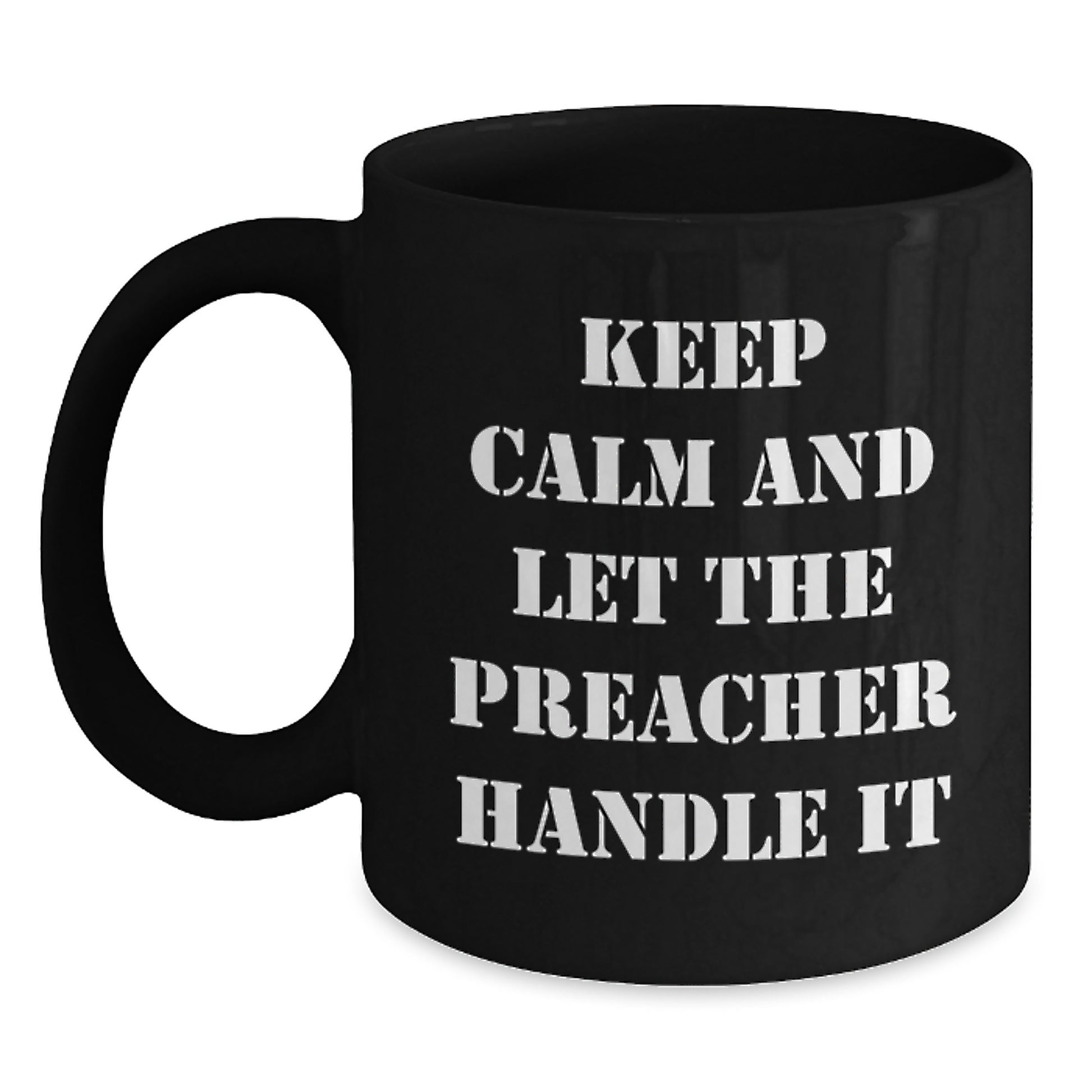 Preacher Humor Gifts from Friends for a Unique Graduation, 'Keep Calm And Let The Preacher Handle It' Black Coffee Mug - Main