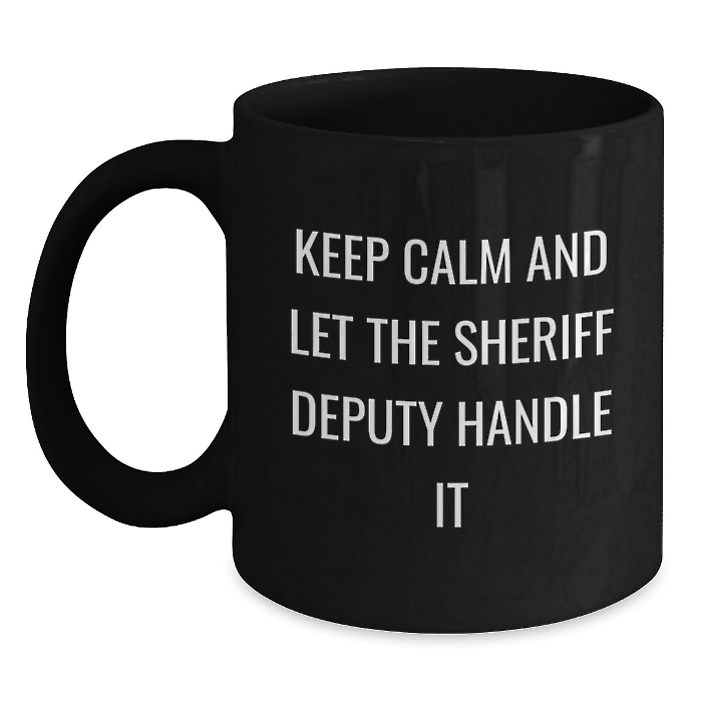 Funny Sheriff Deputy Gifts, Keep Calm And Let The Sheriff Handle It, Unique Black Coffee Mugs for Sheriff Deputy Lovers, Gifts from Family to Sheriff Deputy, Sheriff Deputy Christmas Unique Gifts - Main
