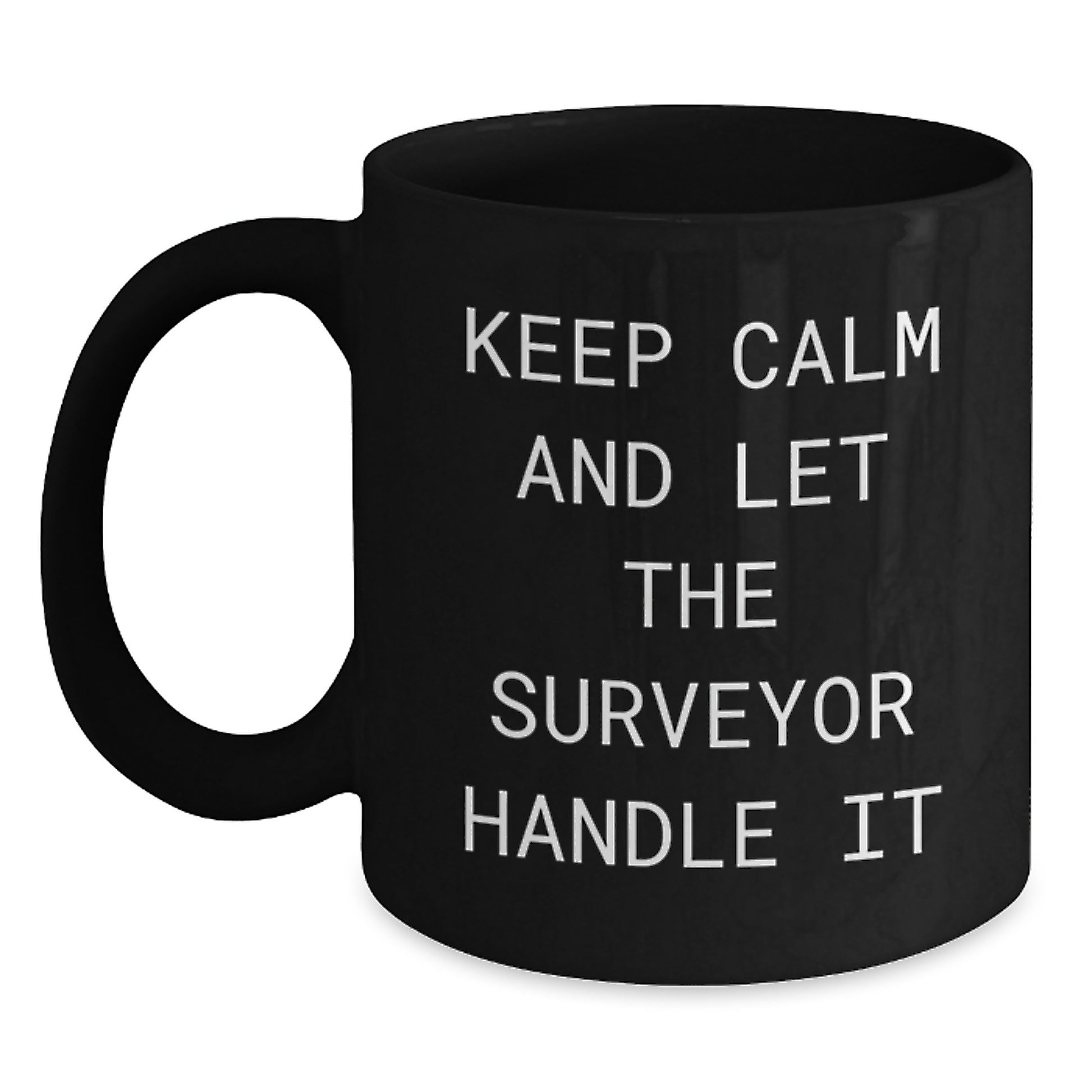 Funny Surveyor Gifts from Friends, Keep Calm And Let The Surveyor Handle It Black Coffee Mug for Surveyor, Unique Christmas Unique Gifts - Main