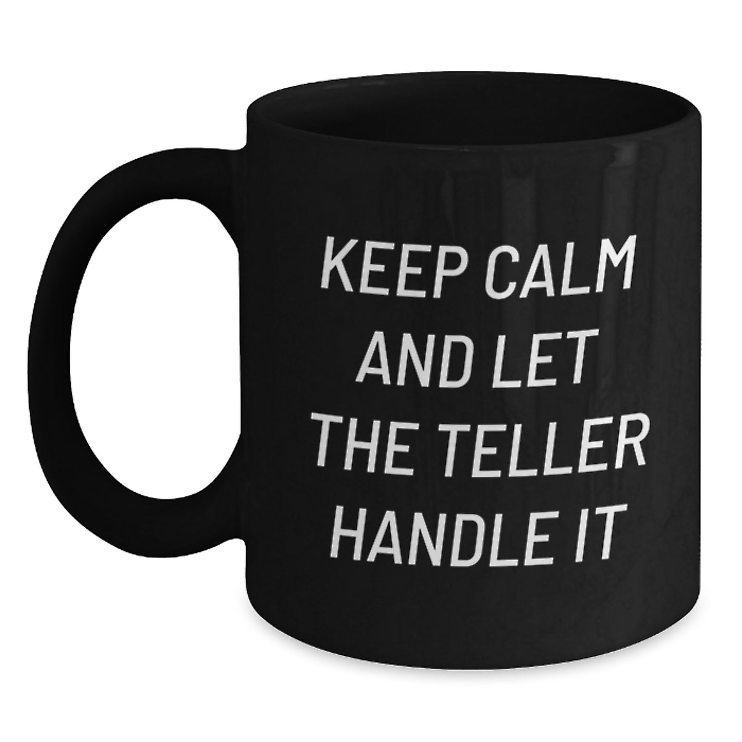 Teller Enthusiast Gifts Funny Quote Black Coffee Mugs for Men Friends, Keep Calm and Let the Teller Handle It Christmas Mugs Gifts from Family - Main