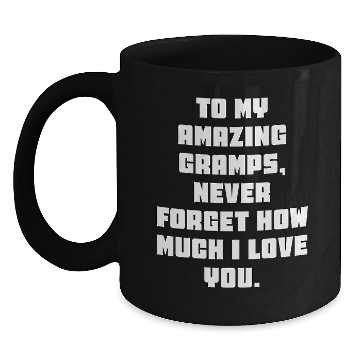 Funny Gramps Gifts from Family, Unique Black Coffee Mugs for Christmas, To My Amazing Gramps Never Forget How Much I Love You. - Main