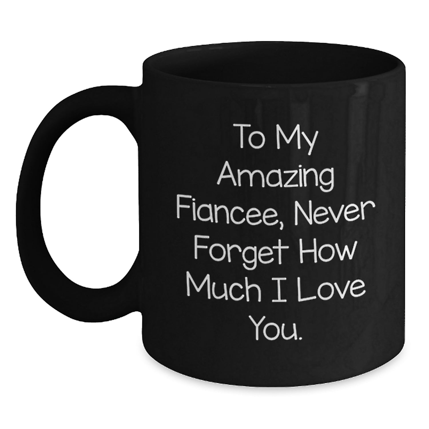 Gifts from Men to Fiancee, Christmas Unique Mugs for Fiancee Lovers, Funny Coffee Mugs with 'To My Amazing Fiancee, Never Forget How Much I Love You.' Quote, Black Coffee Mug - Main