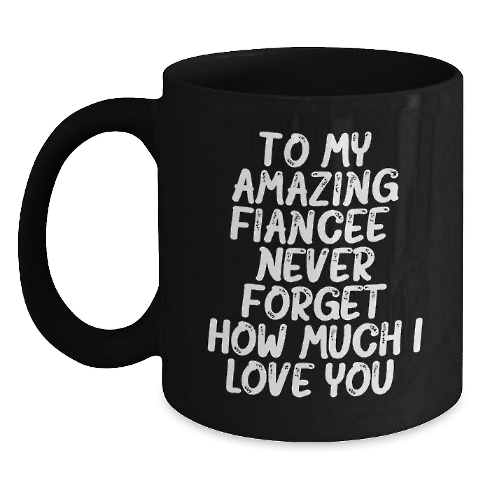 Funny Fiancee Gifts for Her, Unique Black Coffee Mug with Quote 'To My Amazing Fiancee, Never Forget How Much I Love You.', Gifts from Men to Women on Christmas - Main