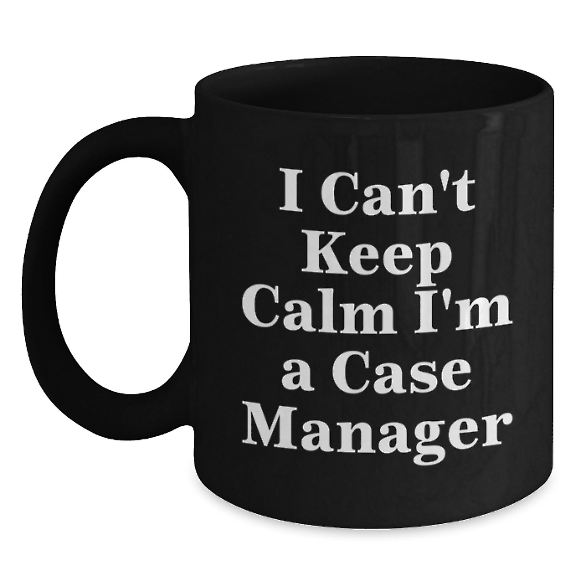 Funny Case Manager Gifts I Can't Keep Calm, Gifts from Friends and Family for Case Manager Graduation, Black Coffee Mug - Main