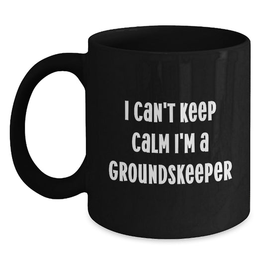 Funny groundskeeper Gifts from Friends for Graduation - 'I Can't Keep Calm I'm A groundskeeper' Black Coffee Mug, 11oz or 15oz, Microwave and Dishwasher Safe - Main