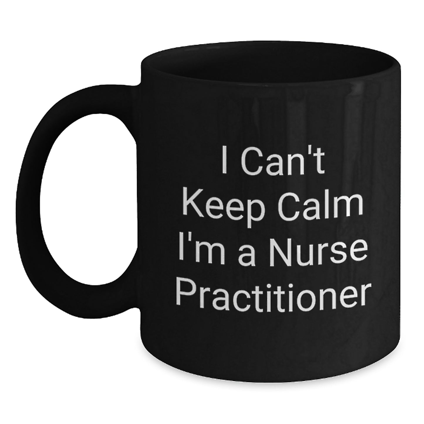 Nurse Practitioner Mug Funny Gifts from Men to Friends and Family, I Can't Keep Calm I'm A Nurse Practitioner, Black Coffee Mugs for Graduation Unique Gifts - Main