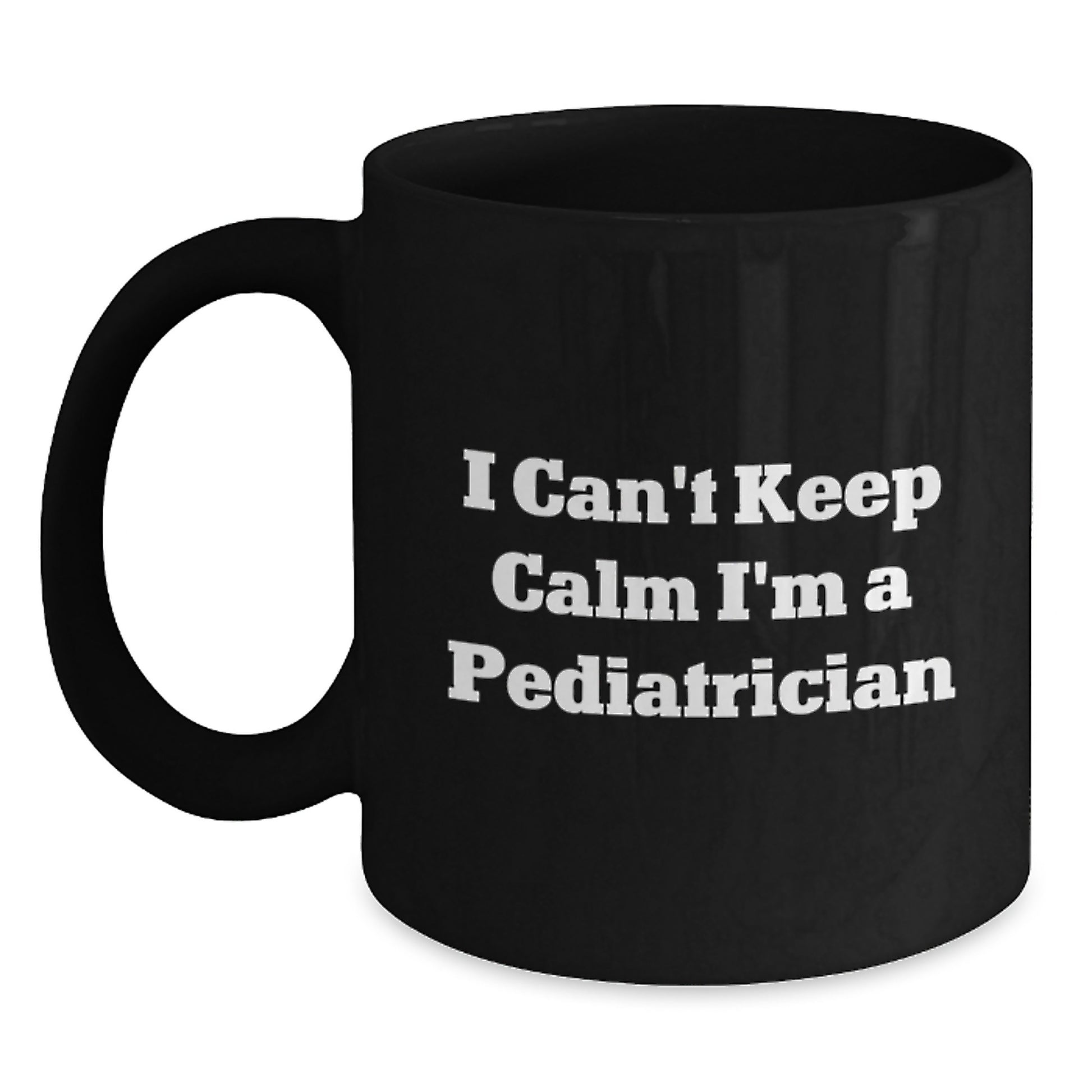 Pediatrician Gifts from Friends Unique Funny Inspirational Black Coffee Mug I Can't Keep Calm I'm A Pediatrician - Main