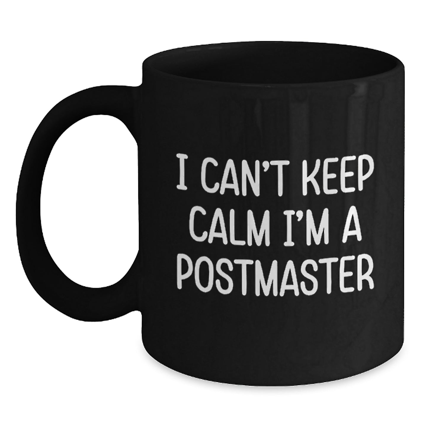 Funny Postmaster Gifts for Men, Women, Friends, and Family - 'I Can't Keep Calm I'm A Postmaster' Black Coffee Mug - Main