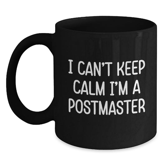 Funny Postmaster Gifts for Men, Women, Friends, and Family - 'I Can't Keep Calm I'm A Postmaster' Black Coffee Mug - Main