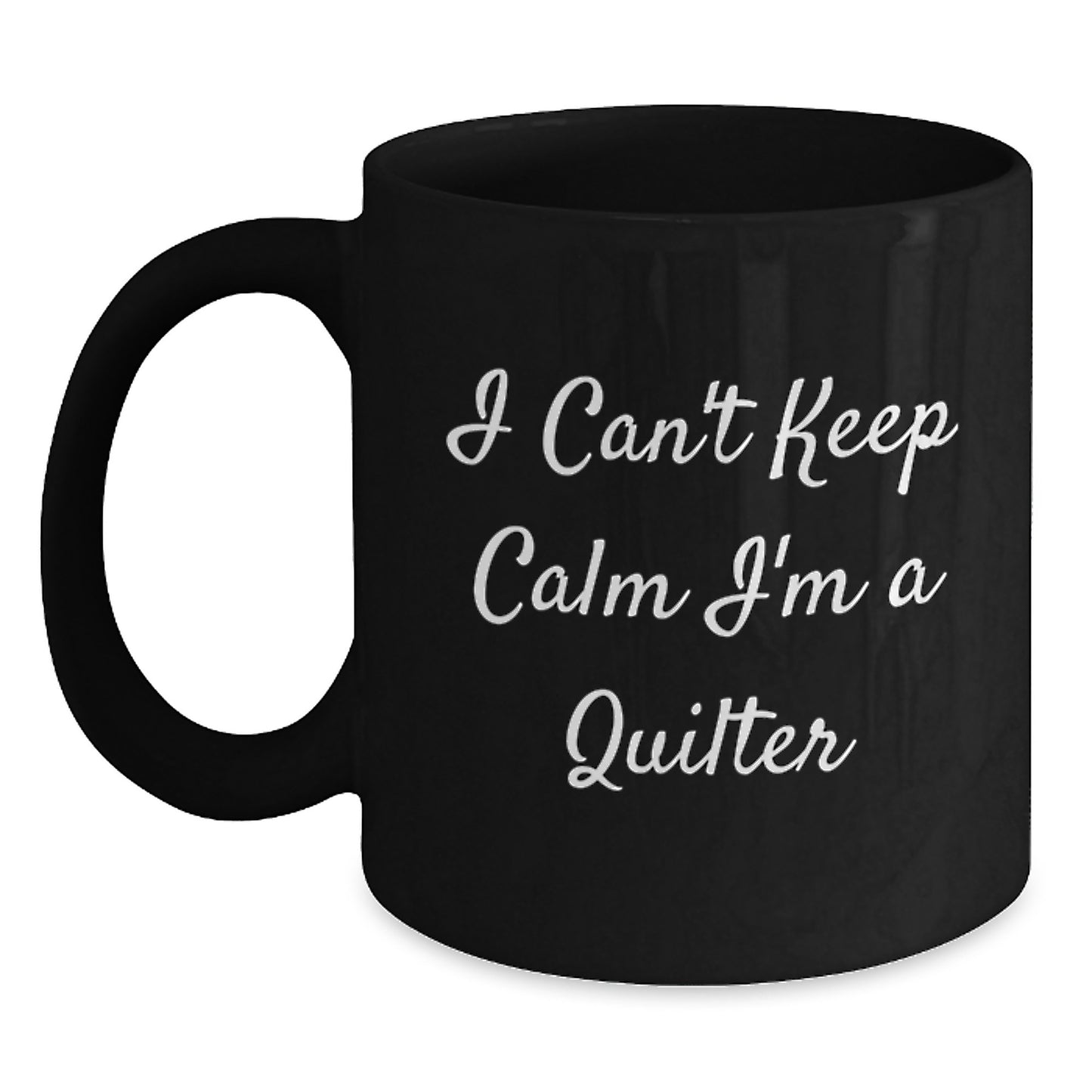 Funny Quilter Gifts For Friends, Unique Black Coffee Mug I Can't Keep Calm I'm A Quilter, Perfect - Main