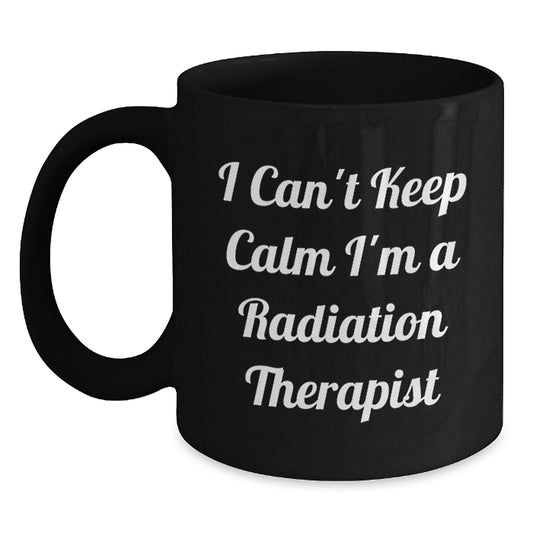 Funny Radiation Therapist Mugs Gifts from Friends to Family Radiation Therapist Black Coffee Mug I Cant Keep Calm Im A Radiation Therapist Christmas Unique Gift - Main