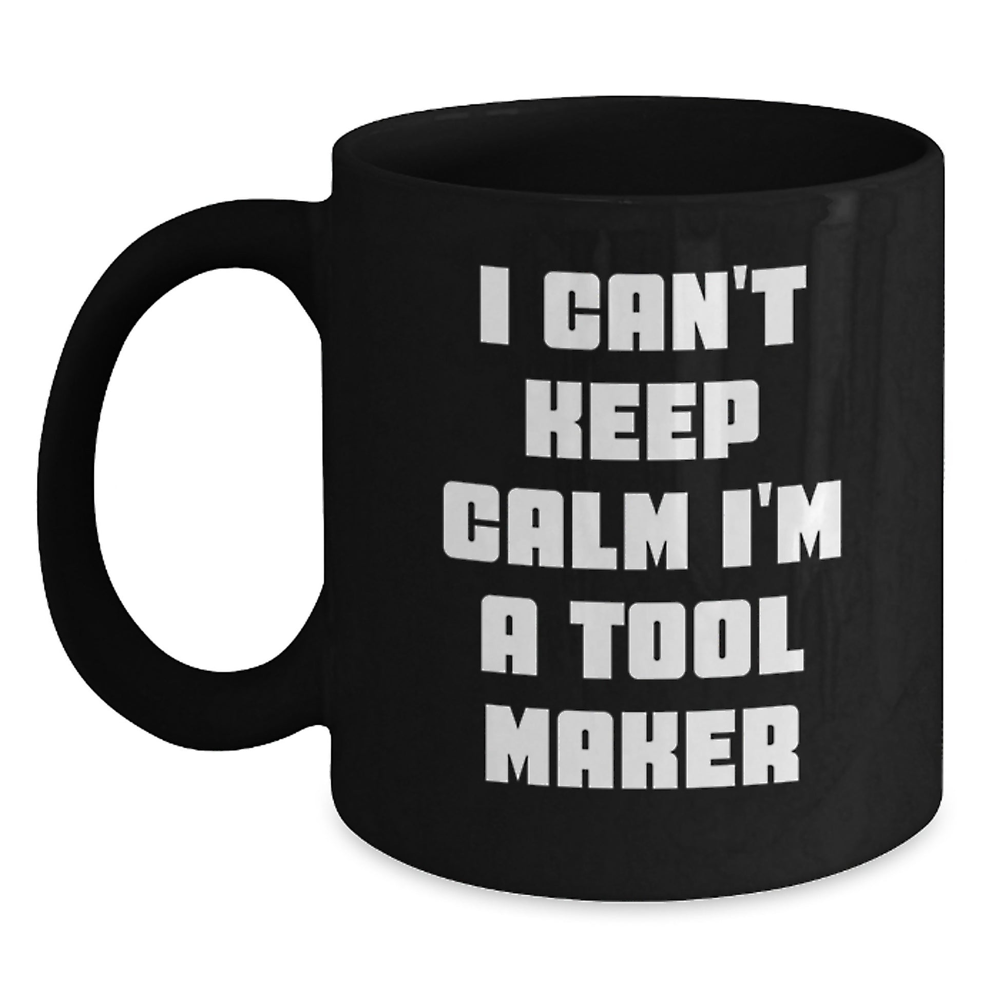 Funny Tool Maker Gifts - I'm A Tool Maker Black Coffee Mug, Christmas Unique Gift for Men, Women, Friends, Coworkers, Family, Funny Ceramic Mug, 11oz, 15oz - Main