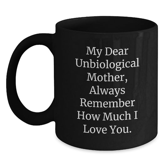 Funny Unbiological Mother Gifts from Men to Women on Christmas Unique Unbiological Mother Mugs with Quote Always Remember How Much I Love You. - Main