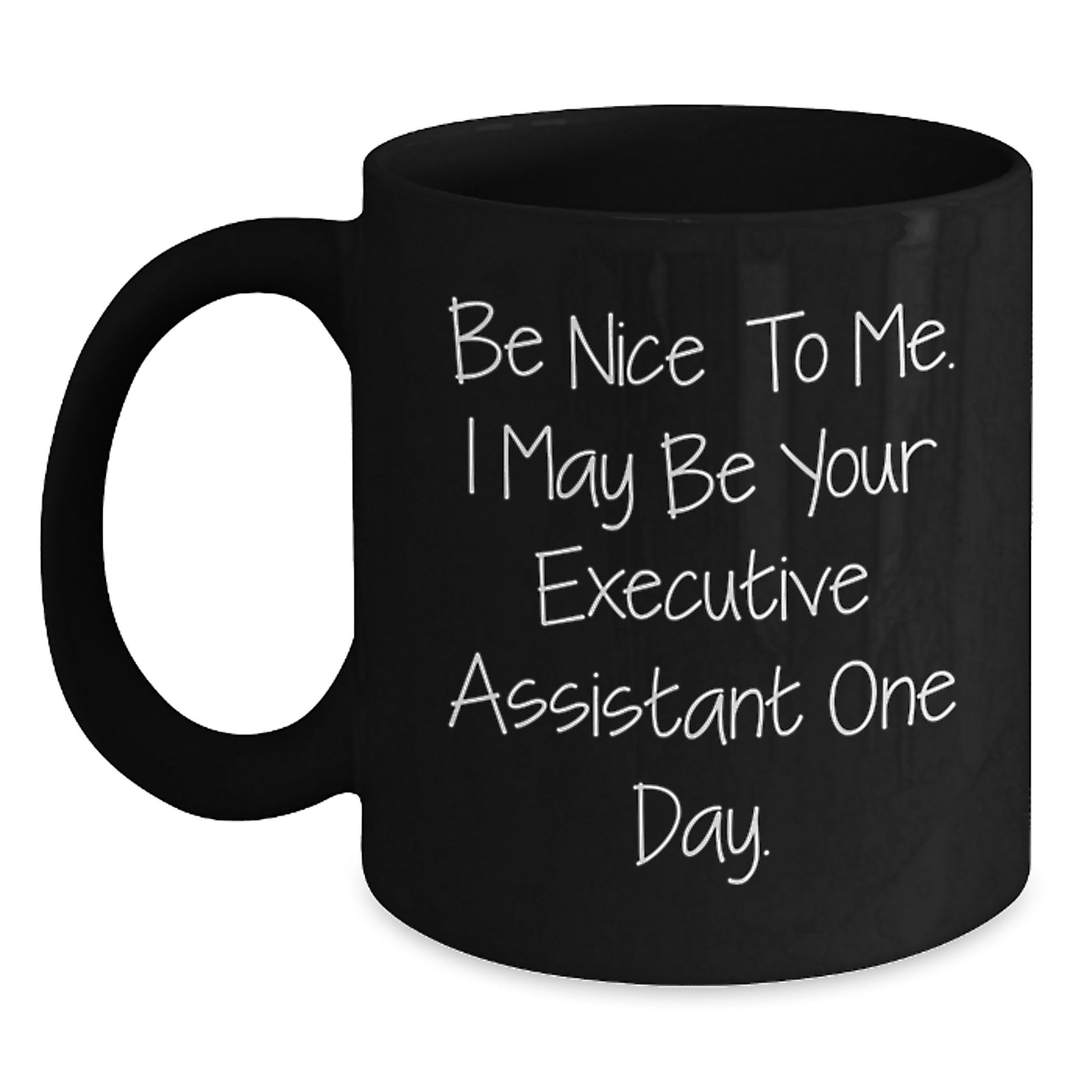 Funny Executive Assistant Gifts - Be Nice To Me, Black Coffee Mug, Graduation Unique Gifts from Friends - Main