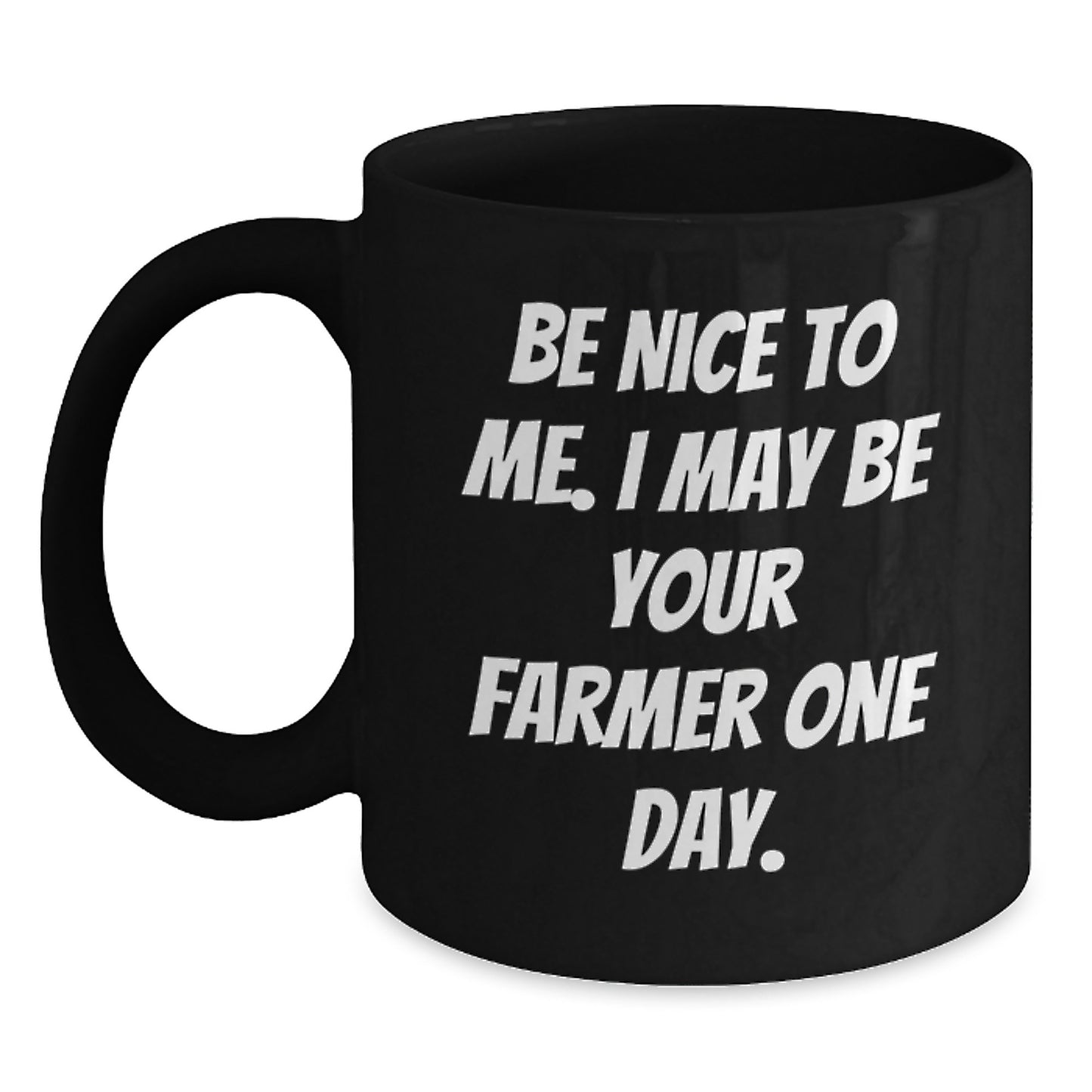 Funny Farmer Gifts, 'Be Nice To Me. I May Be Your Farmer One Day.' Black Coffee Mug for Men, Women, Friends, Coworkers, Family Graduation Unique Gifts from Farmer - Main