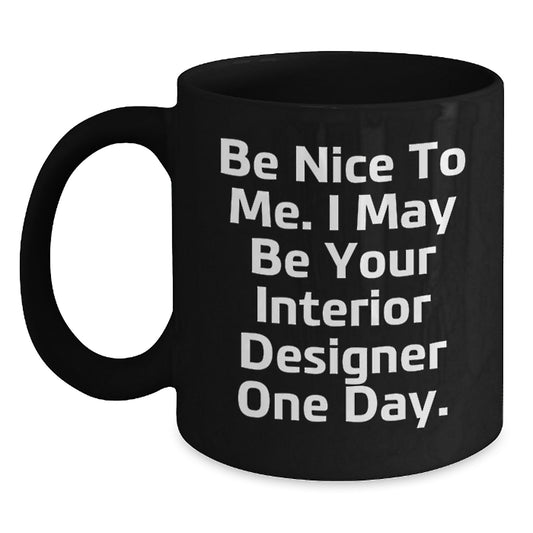 Funny Interior Designer Gifts for Women - Gifts from Friends, Black Coffee Mug, Be Nice Quote, Christmas Unique Gifts - Main