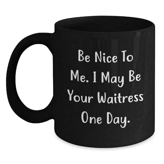 Funny Waitress Quote Gift Ideas for Christmas Unique Gifts from Friends to Family Black Coffee Mug - Main