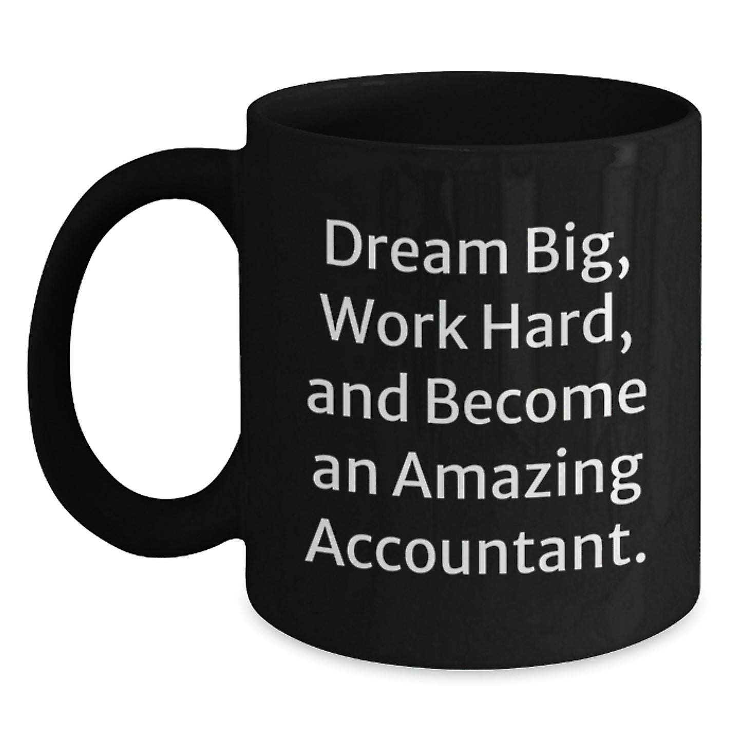 Inspirational Accountant Gifts from Friends - Dream Big, Work Hard, Black Coffee Mug for Birthday - Main