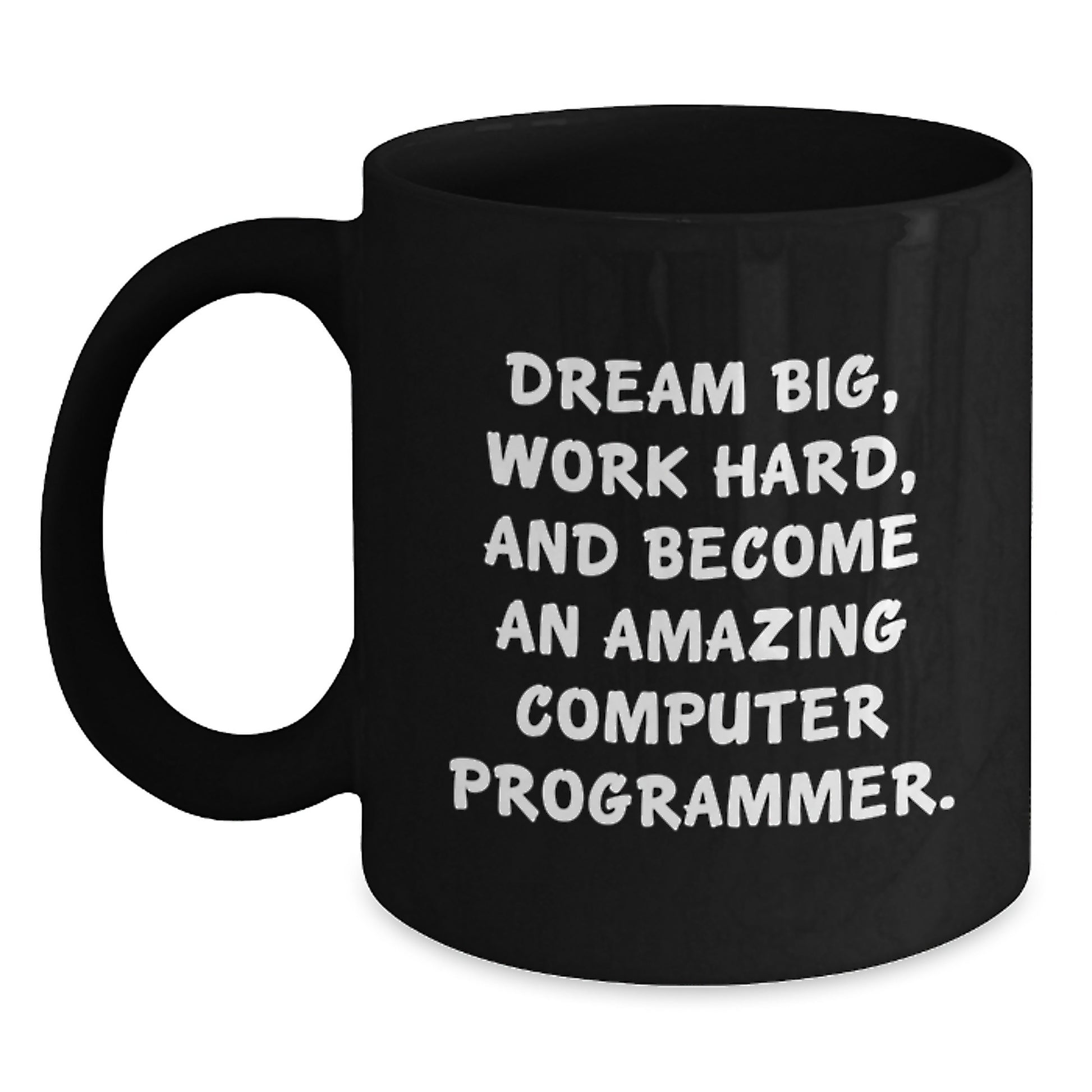 Inspirational Computer Programmer Quotes Black Coffee Mug, Gifts from Friends, Unique Graduation Gifts for Men, Women, Coworkers, and Family - Main