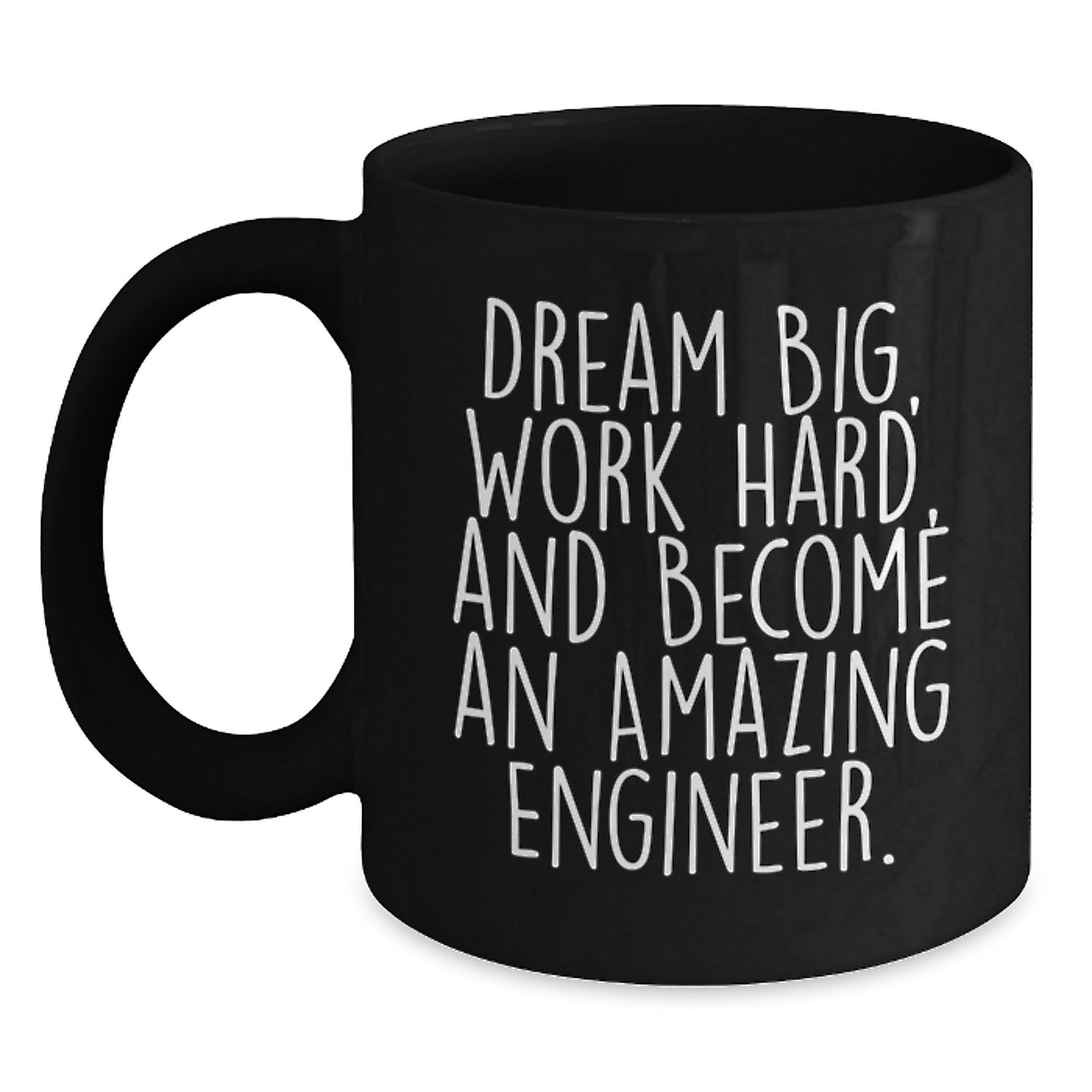 Inspirational Engineer Gifts from Friends for Men, Funny Black Coffee Mug for Graduation, 'Dream Big, Work Hard, And Become An Amazing Engineer.' - Main