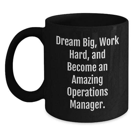 Funny Operations Manager Christmas Unique Gifts from Friends for Men Black Coffee Mug - Dream Big and Work Hard - Main