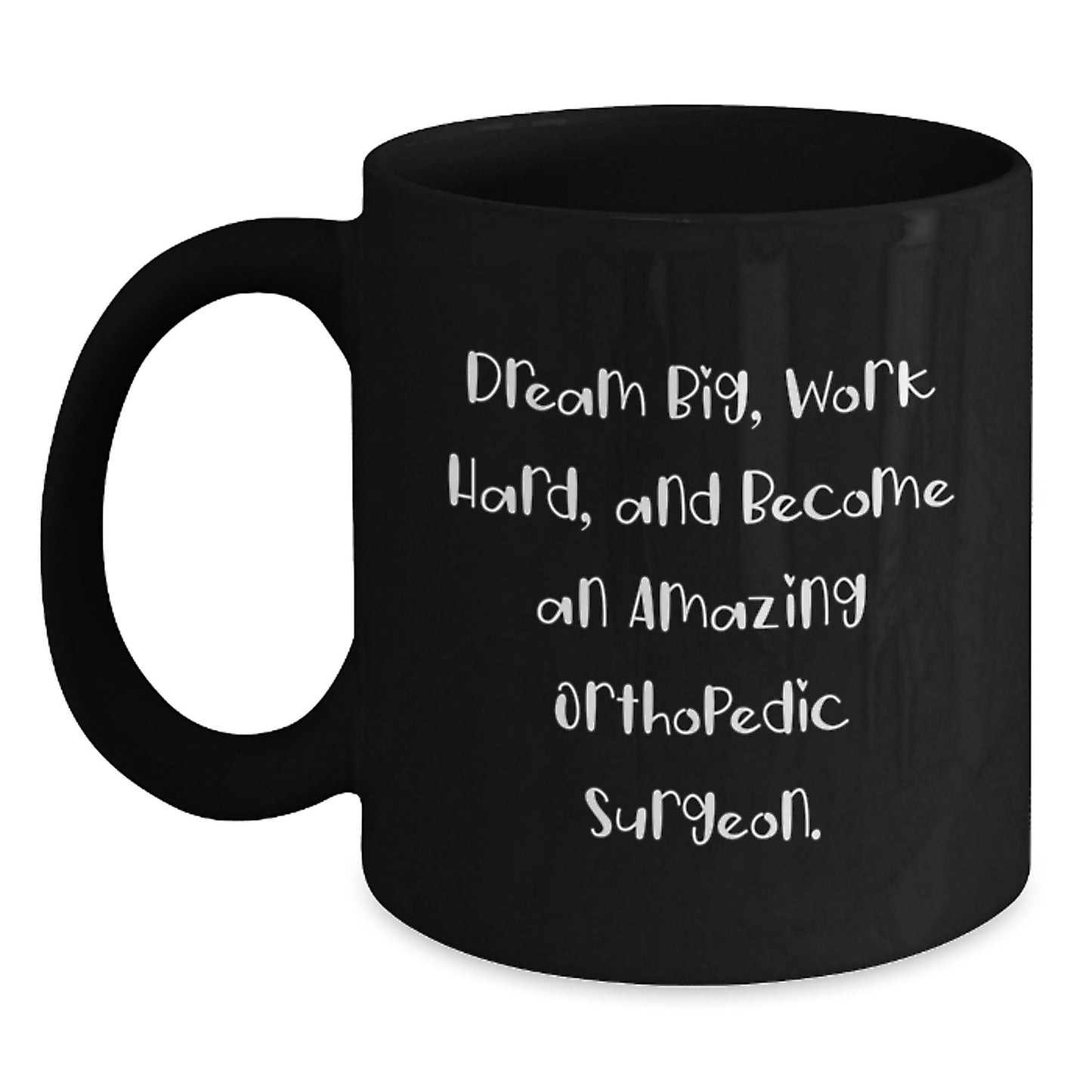 Orthopedic Surgeon Gifts for Him, Funny Black Coffee Mug, Dreams Big, Work Hard - Main