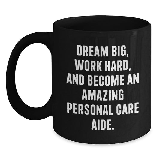 Inspiring Personal Care Aide Gifts for Graduation - Black Coffee Mug with Funny Quote, Gifts from Men to Women, Friends, Family, Coworkers, Gifts for Personal Care Aide - Main
