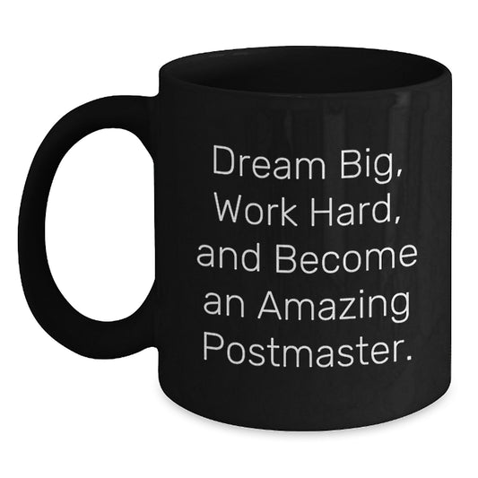 Inspiring Postmaster Gifts, 'Dream Big, Work Hard' Black Coffee Mug for Graduation - Gifts from Friends and Family - Main