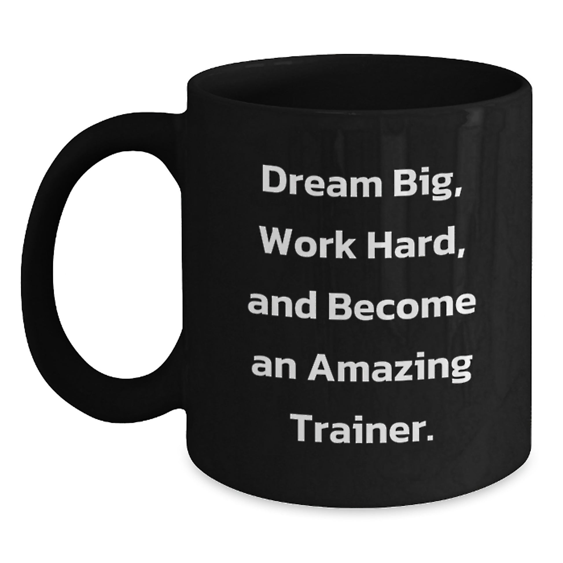 Trainer Gifts from Friends, Inspirational Quotes for Graduation, Black Coffee Mug, Dream Big, Work Hard, and Become Amazing - Main