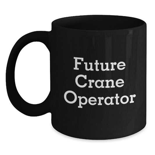 Funny Crane Operator Gifts for Men from Future Crane Operator - Inspirational Black Coffee Mug for Graduation - Main
