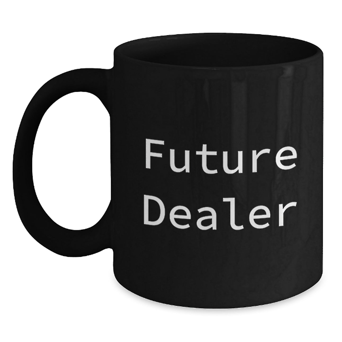 Funny Dealer Gifts for Future Dealer - Black Coffee Mug, 11oz or 15oz, Gifts from Friends, Gifts for Dealer - Main