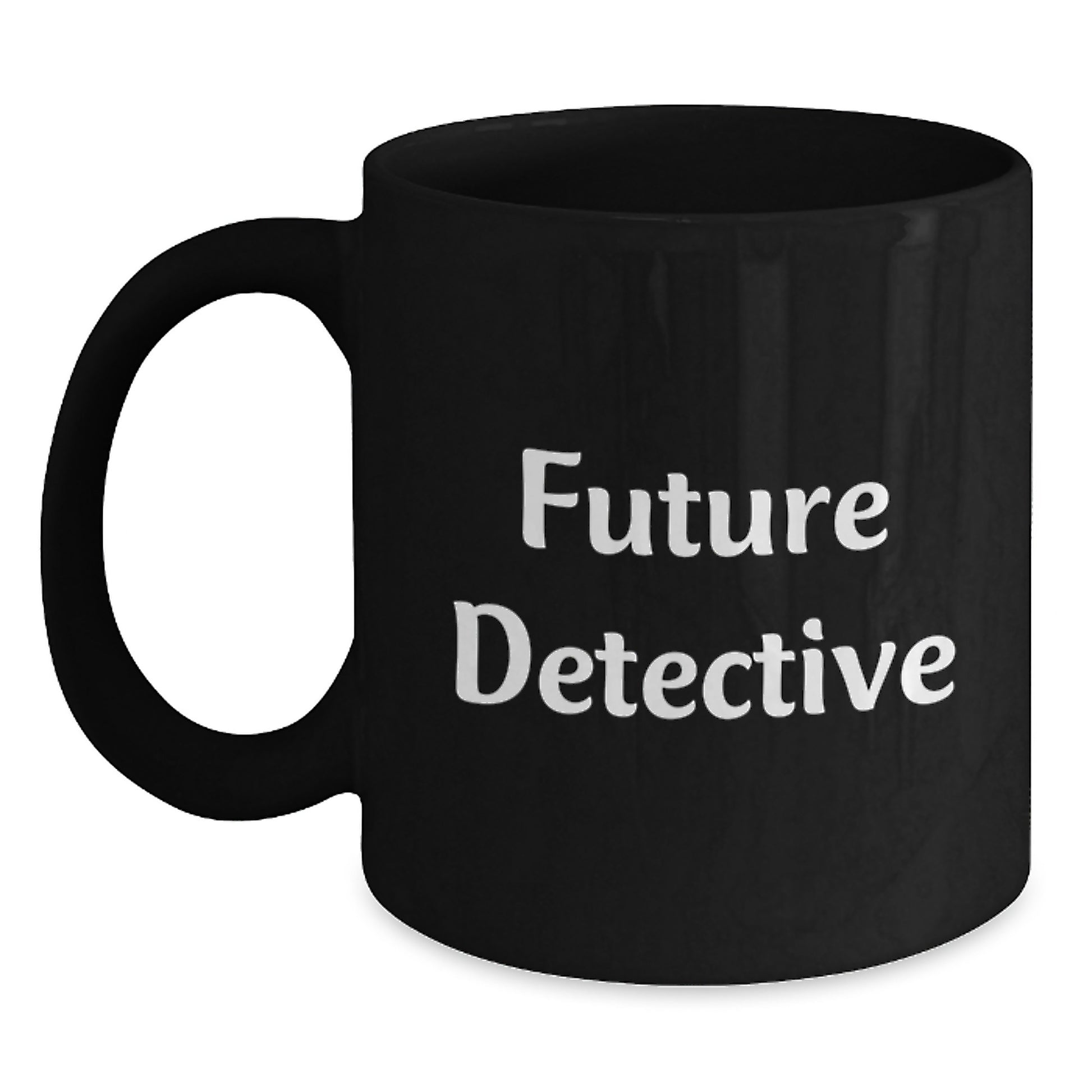 Funny Future Detective Gifts, Black Coffee Mug for Birthday, 'Future Detective' Quote, Gifts from Friends, Gifts for Men - Main