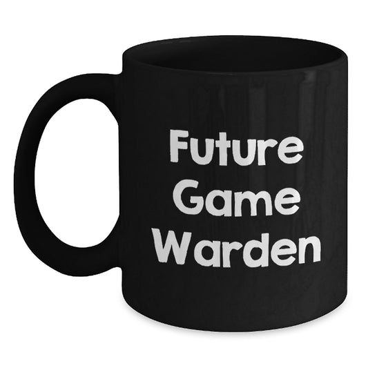 Funny Future Game Warden Birthday Unique Gifts from Men to Game Wardens, Black Coffee Mug with Inspirational Quote, 11oz or 15oz, Microwave and Dishwasher Safe - Main