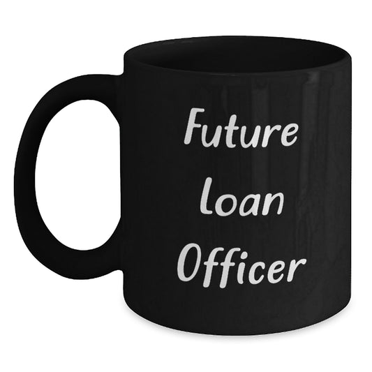 Funny Future Loan Officer Gifts for Men from Friends, Unique Loan Officer Black Coffee Mug Quotes, Christmas Unique Gifts - Main