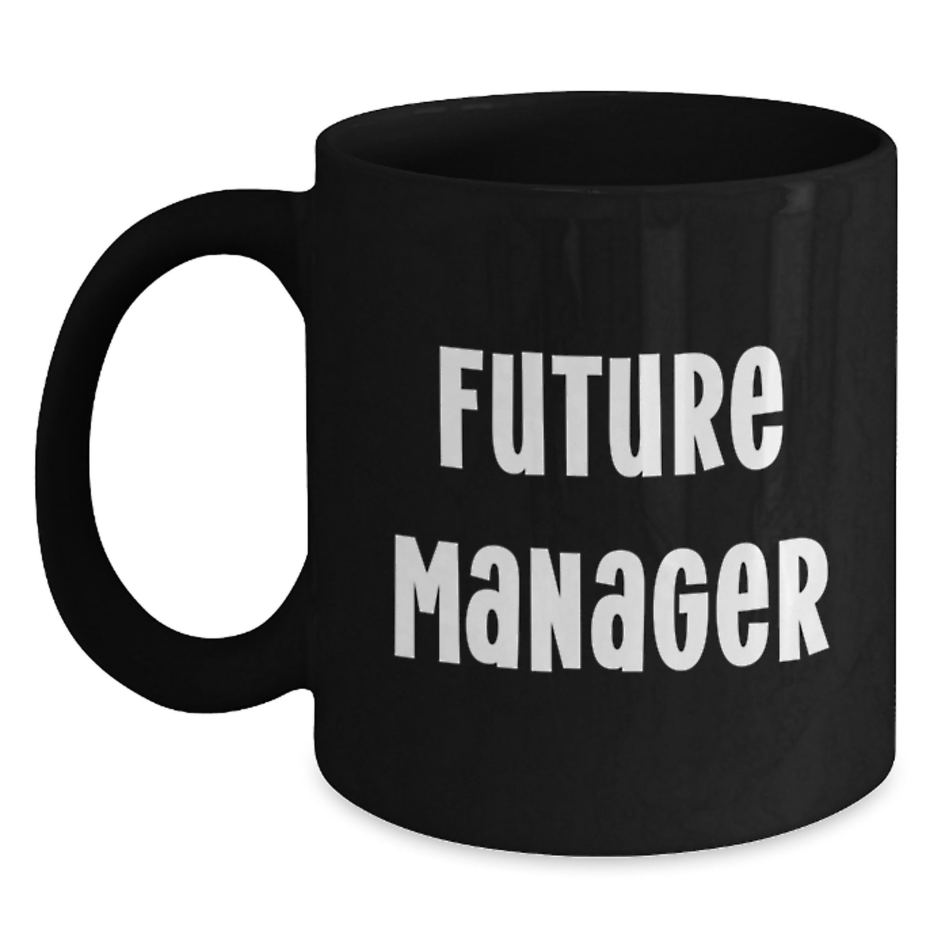Funny Manager Birthday Unique Gift, 'Future Manager' Quote Black Coffee Mug, Gifts from Friends, for Manager - Main