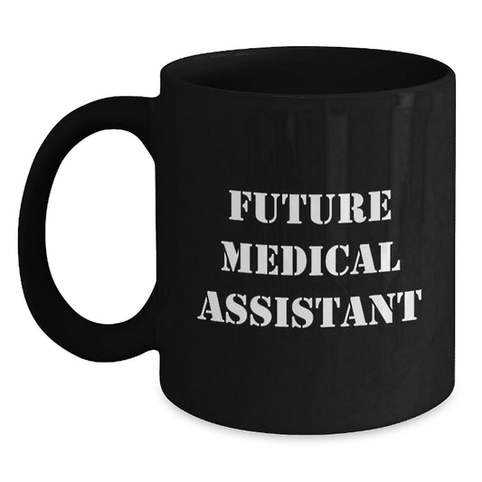 Medical Assistant Gifts, Funny Quote for Future Medical Assistant, Black Coffee Mug for Birthday, Gifts from Friends and Family - Main