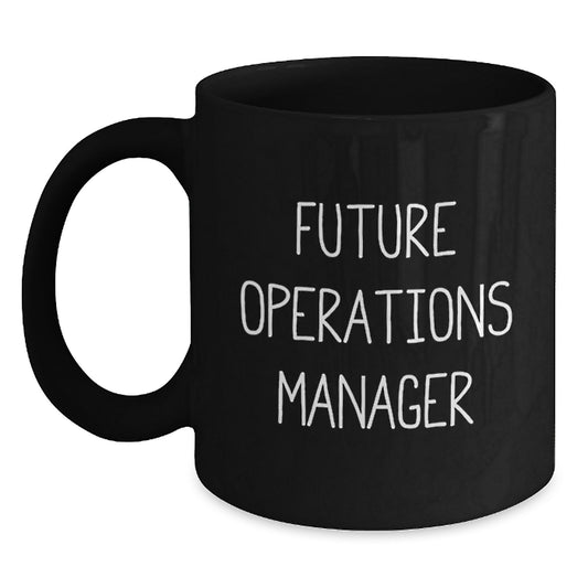 Funny Future Operations Manager Birthday Unique Gift from Friends to Operations Manager Black Coffee Mug - Main