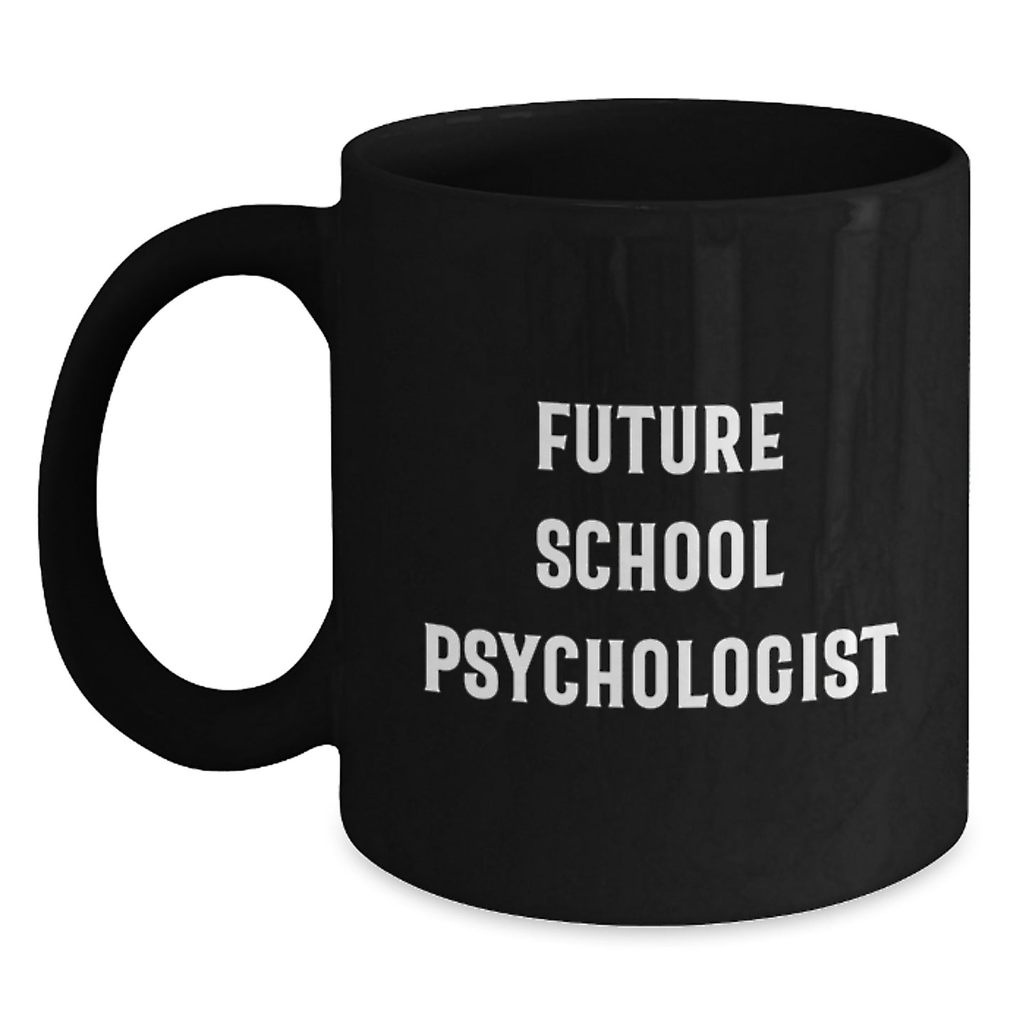 Funny Future School Psychologist Gifts from Friends to Graduating School Psychologists, Black Coffee Mug - Inspirational Quote - Main
