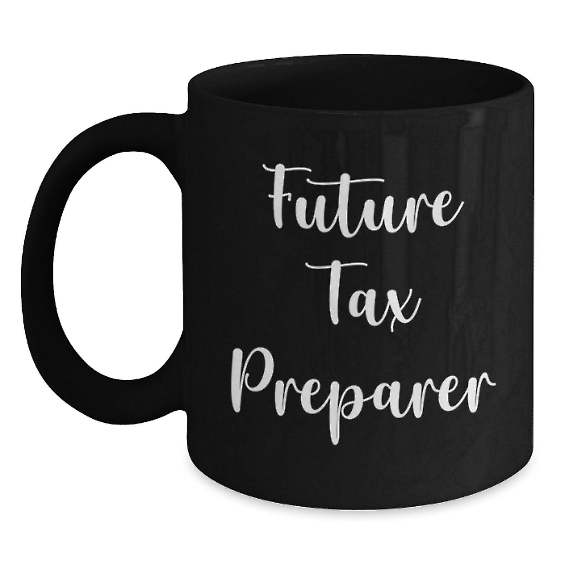 Funny Tax Preparer Gifts from Friends for Future Tax Preparer Graduation Unique Gifts, Black Coffee Mug with Inspirational Quote - Main