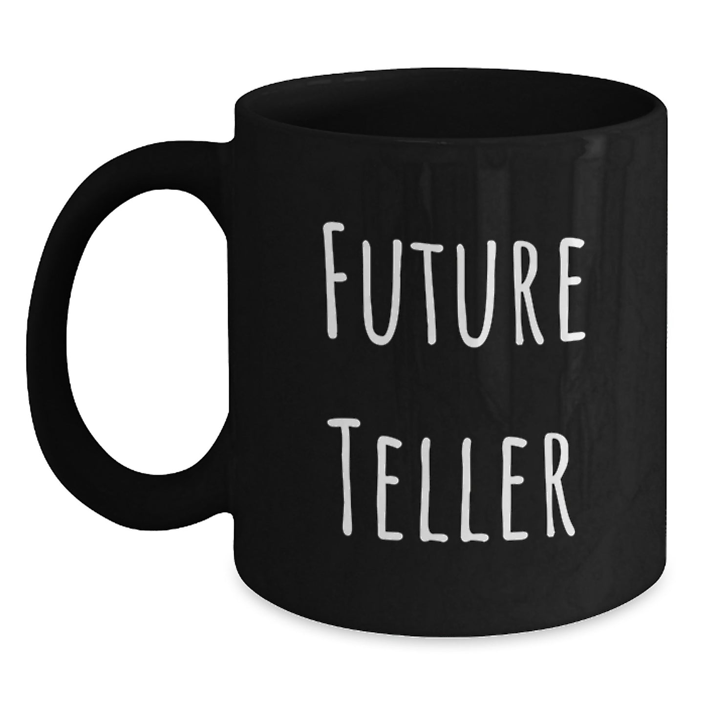 Funny Future Teller Gifts from Family for Christmas Unique Black Coffee Mug, Teller Lover, 11oz, Microwave and Dishwasher Safe - Main